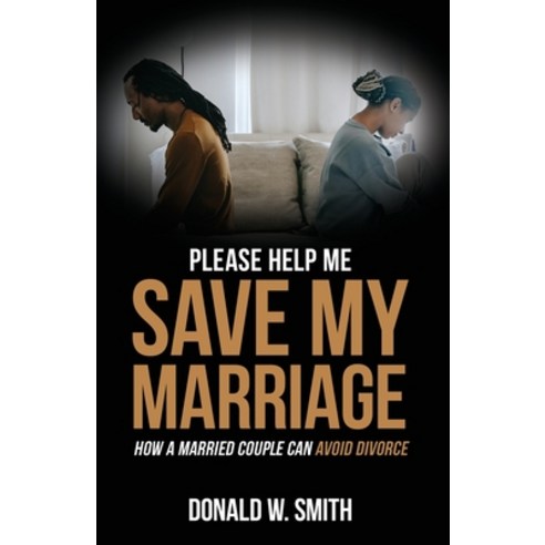 (영문도서) Please Help Me Save My Marriage!: How a Married Couple Can Avoid Divorce Paperback, Time for Results Coaching, English, 9780578994826