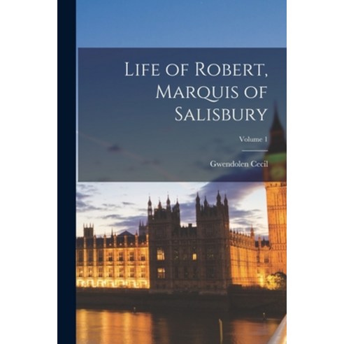 (영문도서) Life of Robert Marquis of Salisbury; Volume 1 Paperback, Legare Street Press, English, 9781017451573