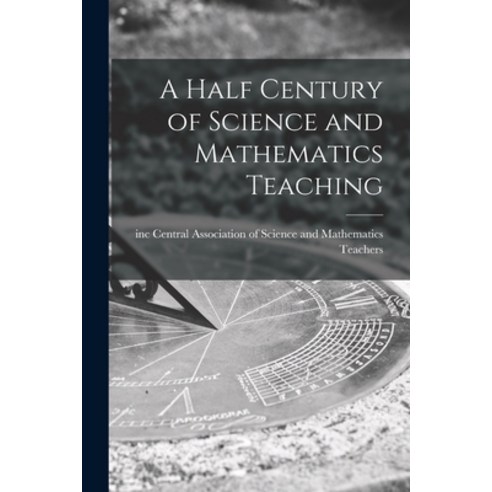 (영문도서) A Half Century of Science and Mathematics Teaching Paperback, Hassell Street Press, English, 9781015073319