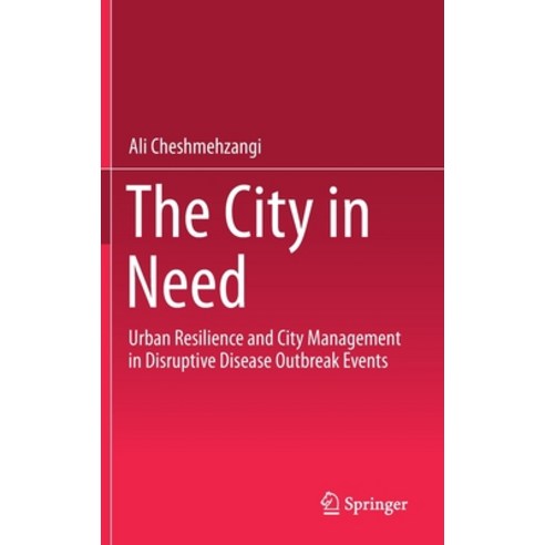 The City in Need: Urban Resilience and City Management in Disruptive Disease Outbreak Events Hardcover, Springer
