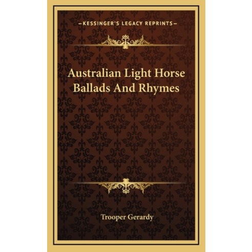 (영문도서) Australian Light Horse Ballads And Rhymes Hardcover, Kessinger Publishing, English, 9781169031548
