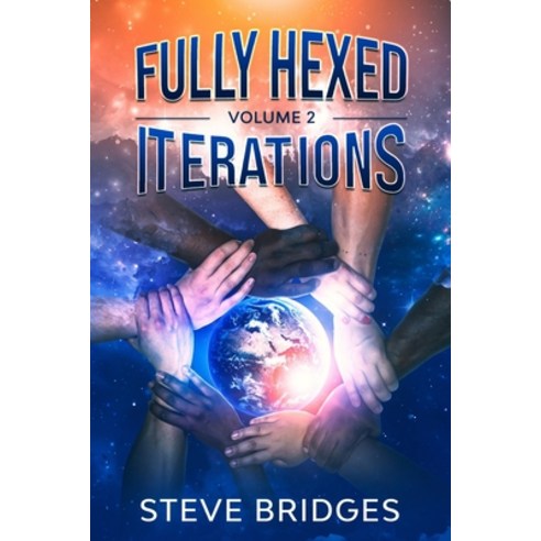 Fully Hexed Volume Two: Iterations Paperback, Independently Published, English, 9798744395728