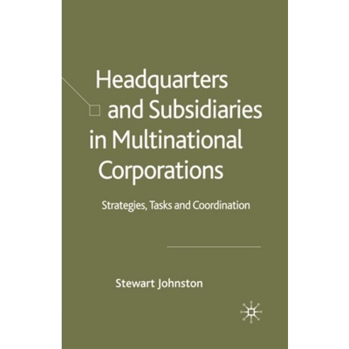 (영문도서) Headquarters and Subsidiaries in Multinational Corporations: Strategies Tasks and Coordination Paperback, Palgrave MacMillan, English, 9781349518463