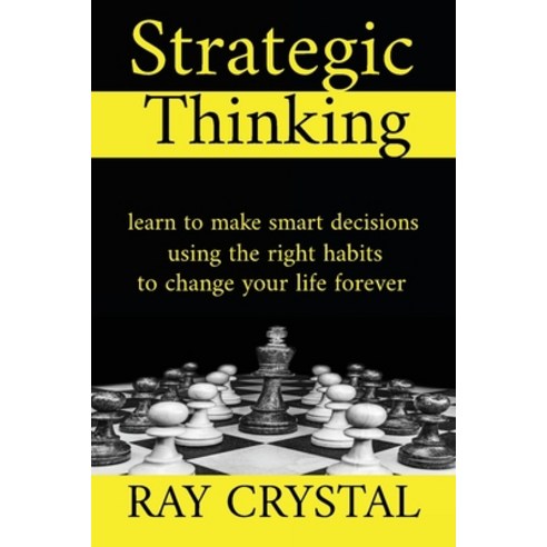 Strategic Thinking: learn to make smart decisions using the right habits to change your life forever Paperback, Charlie Creative Lab, English, 9781801685078