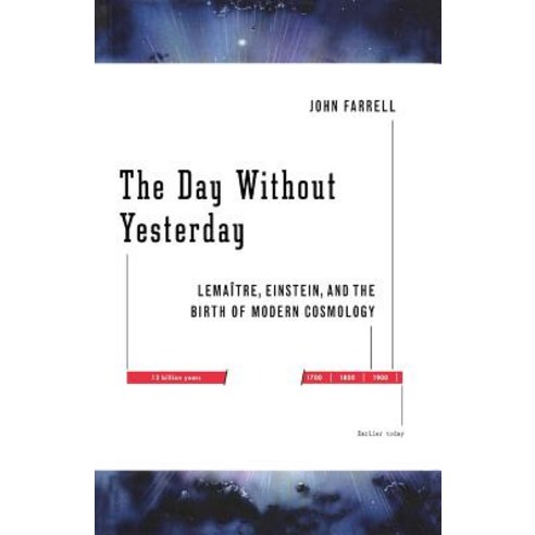 The Day Without Yesterday: Lemaitre Einstein and the Birth of Modern Cosmology Paperback, Basic Books, English, 9781560259022