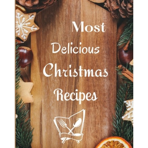 (영문도서) Most Delicious Christmas Recipes: Over 100 Delicious and Important Christmas Recipes For You ... Paperback, Worldwide Spark Publish, English, 9781803892771