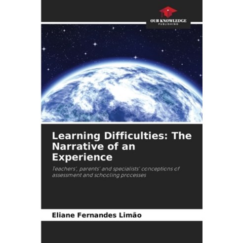 (영문도서) Learning Difficulties: The Narrative of an Experience Paperback, Our Knowledge Publishing, English, 9786207258253