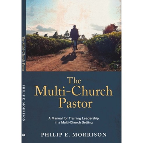 (영문도서) The Multi-Church Pastor: A Manual for Training Leadership in a Multi-Church Setting Paperback, Oasis International, English, 9781594527425