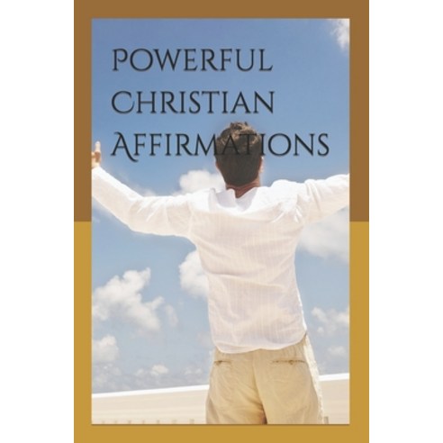 (영문도서) Powerful Christian Affirmations: Affirmations for Transformation Paperback, Independently Published, English, 9798851297458
