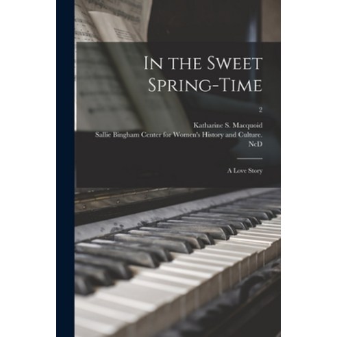 (영문도서) In the Sweet Spring-time: a Love Story; 2 Paperback, Legare Street Press, English, 9781015105652