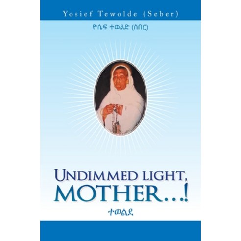 Undimmed Light Mother...! Paperback, Xlibris UK