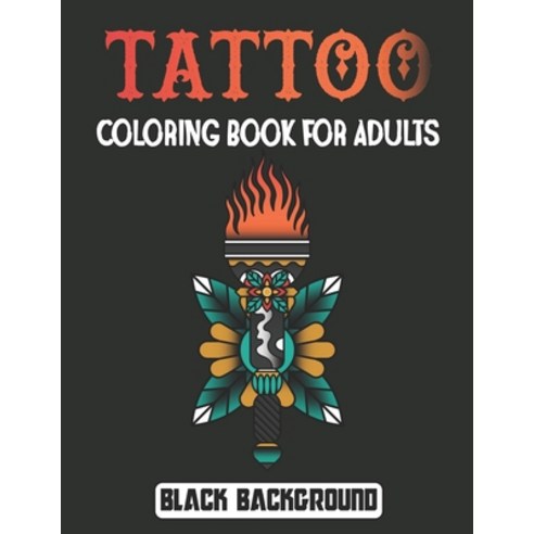 (영문도서) Tattoo Coloring Book for Adults Black Background: An Adult Gorgeous with Awesome and Relaxing... Paperback, Independently Published, English, 9798502829465