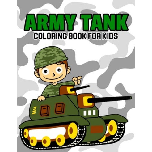 Army Tank Coloring Book for Kids: A Coloring Book for Toddler/ Preschooler and Kids - Ages 4-8 Gift ... Paperback, Independently Published, English, 9798594558021