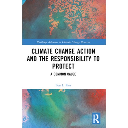 (영문도서) Climate Change Action and the Responsibility to Protect: A Common Cause Paperback, Routledge, English, 9781032592732