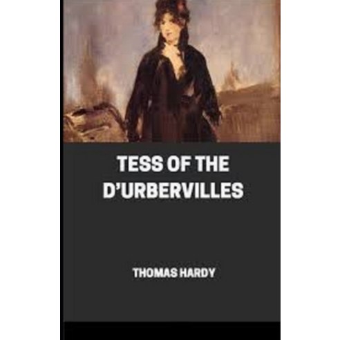 Tess of the d''Urbervilles Illustrated Paperback, Independently Published, English, 9798705724321