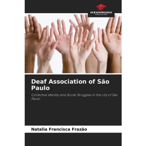 (영문도서) Deaf Association of São Paulo Paperback, Our Knowledge Publishing, English, 9786207212545