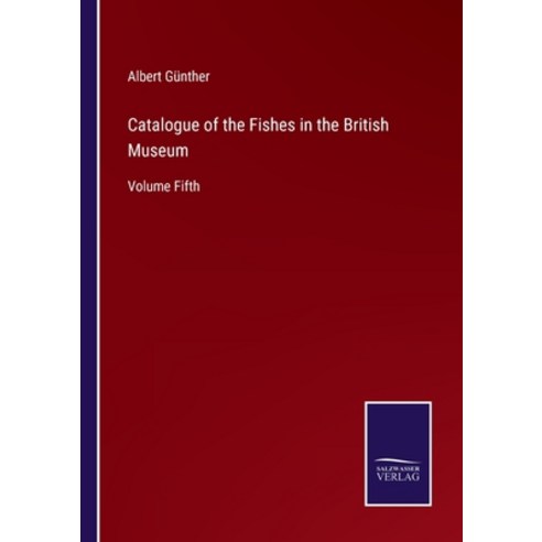 (영문도서) Catalogue of the Fishes in the British Museum: Volume Fifth Paperback, Salzwasser-Verlag, English, 9783752583465