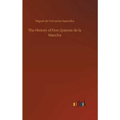 (영문도서) The History of Don Quixote de la Mancha Hardcover, Outlook Verlag, English, 9783734035630