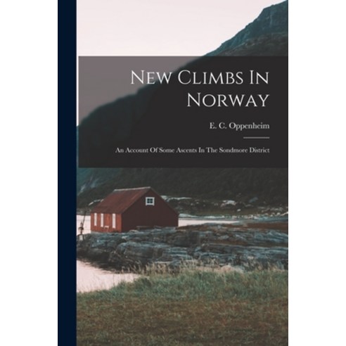 (영문도서) New Climbs In Norway: An Account Of Some Ascents In The Sondmore District Paperback, Legare Street Press, English, 9781017779349