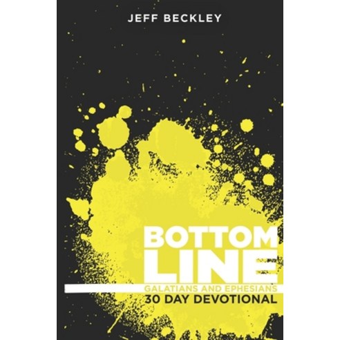 Bottom Line Devotional: 30 Days Through Galatians and Ephesians Paperback, Overboard Ministries, English, 9781943635245