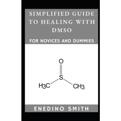 (영문도서) Simplified Guide To Healing With DMSO For Novices And Dummies Paperback, Independently Published, English, 9798475531624