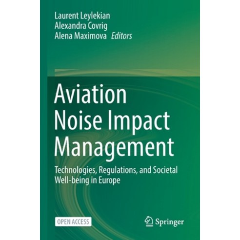 (영문도서) Aviation Noise Impact Management: Technologies Regulations and Societal Well-being in Europe Paperback, Springer, English, 9783030911966
