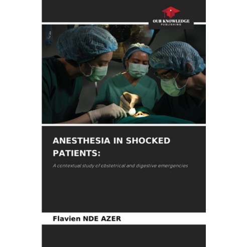 (영문도서) Anesthesia in Shocked Patients Paperback, Our Knowledge Publishing, English, 9786208194741
