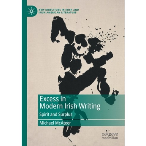 Excess in Modern Irish Writing: Spirit and Surplus Paperback, Palgrave MacMillan, English, 9783030374150