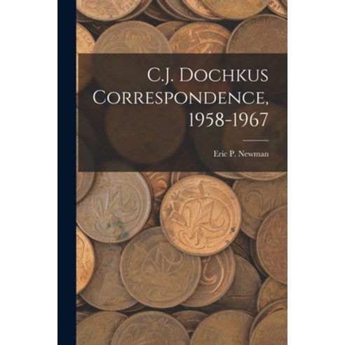 (영문도서) C.J. Dochkus Correspondence 1958-1967 Paperback, Hassell Street Press, English, 9781015079533