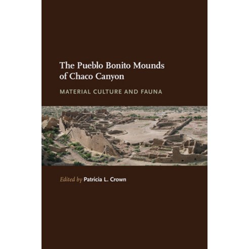 (영문도서) The Pueblo Bonito Mounds of Chaco Canyon: Material Culture and Fauna Hardcover, University of New Mexico Press, English, 9780826356505