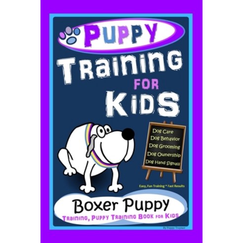 Puppy Training for Kids Dog Care Dog Behavior Dog Grooming Dog Ownership Dog Hand Signals Easy... Paperback, Independently Published, English, 9798697504475