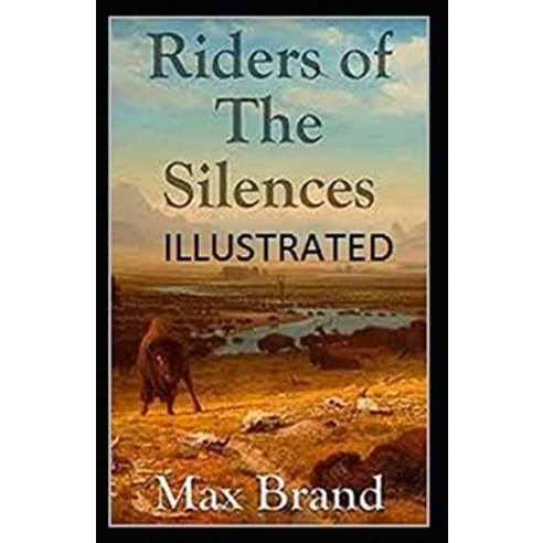 Riders of the Silences Illustrated Paperback, Independently Published, English, 9798706410247