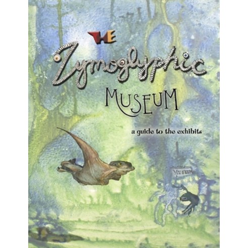 The Zymoglyphic Museum: A Guide to the Exhibits Paperback, Zymoglyphic Museum Press