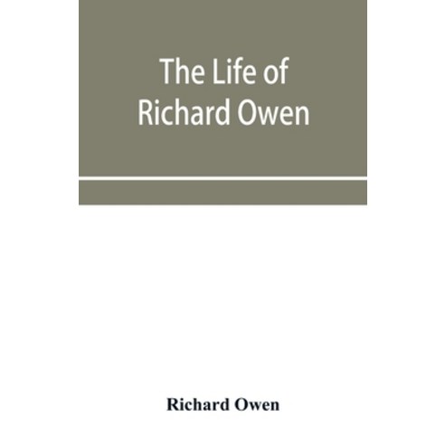 (영문도서) The life of Richard Owen Paperback, Alpha Edition, English, 9789353955809