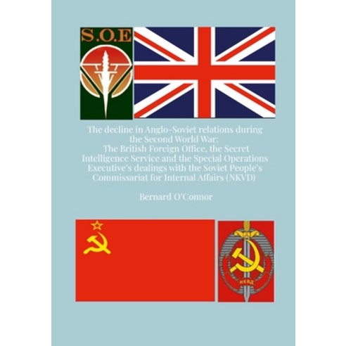 (영문도서) The Decline in Anglo-Soviet Relations during the Second World War: The British Foreign Office... Paperback, Lulu.com, English, 9781447895466