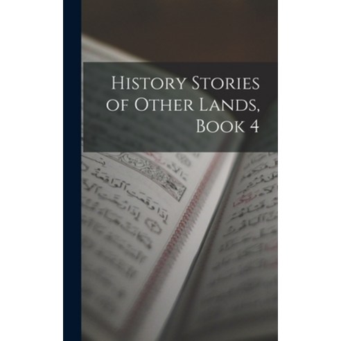 (영문도서) History Stories of Other Lands Book 4 Hardcover, Legare Street Press, English, 9781017401769
