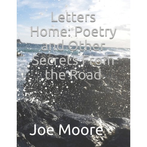 Letters Home: Poetry and Other Secrets From the Road Paperback, Independently Published, English, 9798582098393