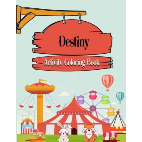 Destiny Activity Coloring Book: Fun Activities For Kids - Workbook Games For Daily Learning Colorin... Paperback, Independently Published, English, 9798704232780