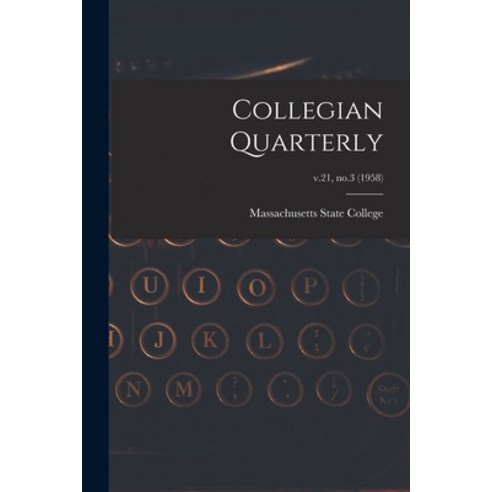 (영문도서) Collegian Quarterly; v.21 no.3 (1958) Paperback, Hassell Street Press, English, 9781013504662