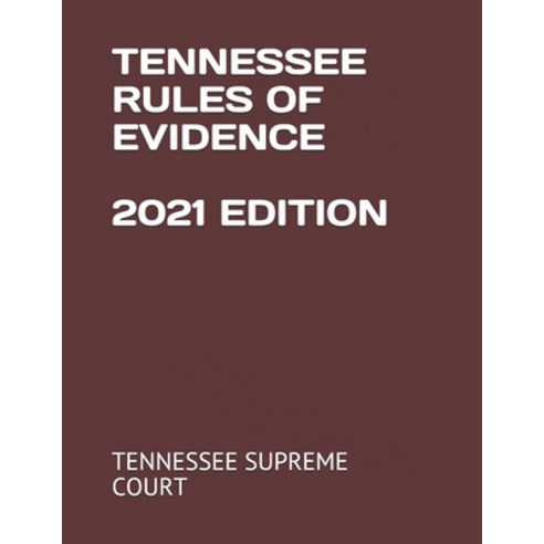 Tennessee Rules of Evidence 2021 Edition Paperback, Independently Published, English, 9798731768436