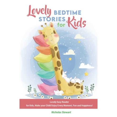 (영문도서) Lovely Bedtime Stories for Kids: Lovely Easy Reader for Kids Make your Child Enjoy Every Mom... Paperback, Nicholas Stewart, English, 9781803041643