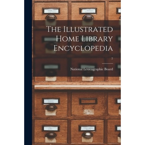 (영문도서) The Illustrated Home Library Encyclopedia; 7 Paperback, Hassell Street Press, English, 9781014510594
