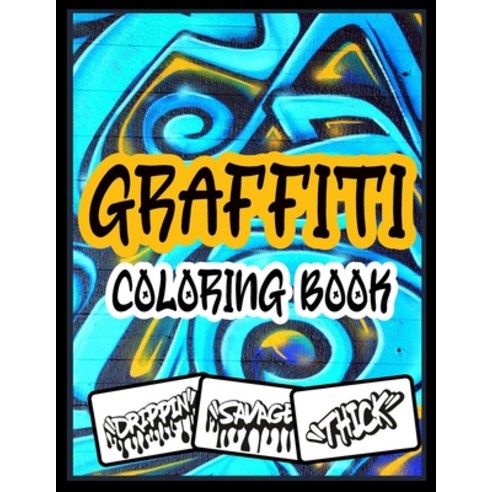 Graffiti Coloring Book: Unique Street Art Colouring Pages: Stress Relief And Relaxation For Teenager... Paperback, Independently Published, English, 9798697748497