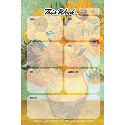 Weekly Planner Notepad: Van Gogh Sunflowers Daily Planning Pad for Organizing Tasks Goals Schedule Paperback, Llama Bird Press, English, 9781636570518