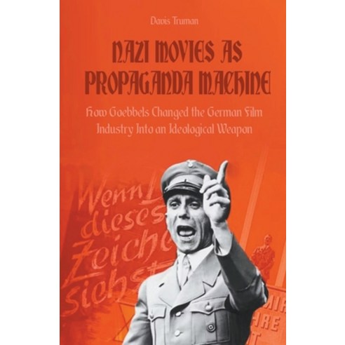 (영문도서) Nazi Movies as Propaganda Machine How Goebbels Changed the German Film Industry Into an Ideol... Paperback, Vincenzo Nappi, English, 9798215289747