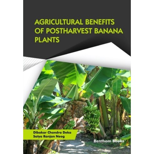 Agricultural Benefits of Postharvest Banana Plants Paperback, Bentham Science Publishers, English, 9789811801624