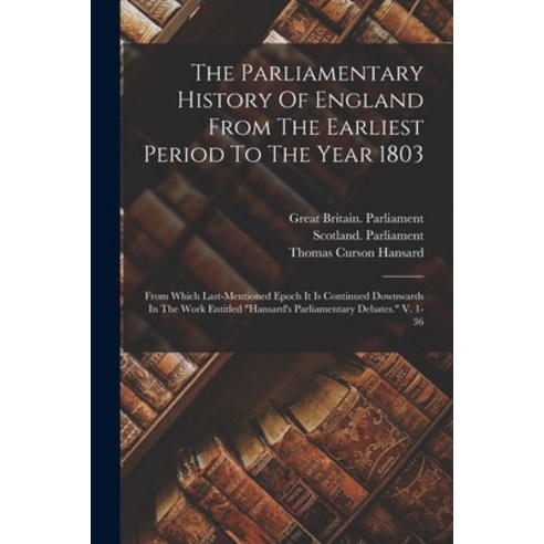 (영문도서) The Parliamentary History Of England From The Earliest Period To The Year 1803: From Which La... Paperback, Legare Street Press, English, 9781018620909