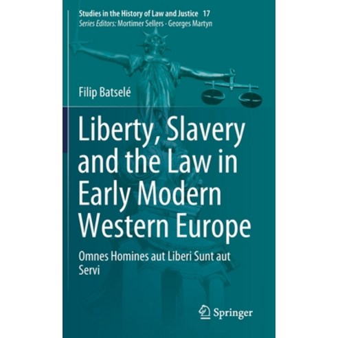 (영문도서) Liberty Slavery and the Law in Early Modern Western Europe: Omnes Homines Aut Liberi Sunt Au... Hardcover, Springer, English, 9783030368548