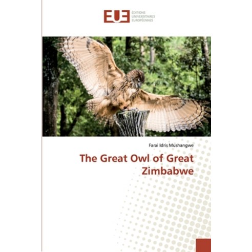 The Great Owl of Great Zimbabwe Paperback, Editions Universitaires Europeennes