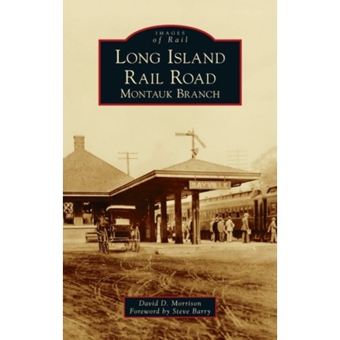 (영문도서) Long Island Rail Road: Montauk Branch Hardcover, Arcadia Pub (Sc), English, 9781540248824